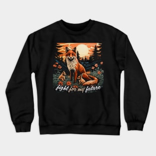 Fox : Fight For My Future Crewneck Sweatshirt